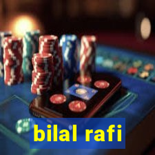 bilal rafi