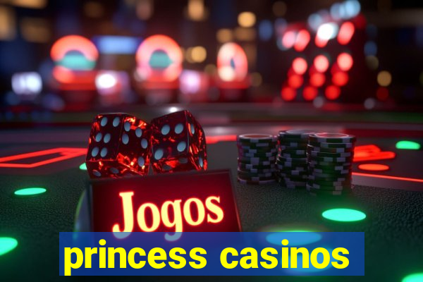 princess casinos