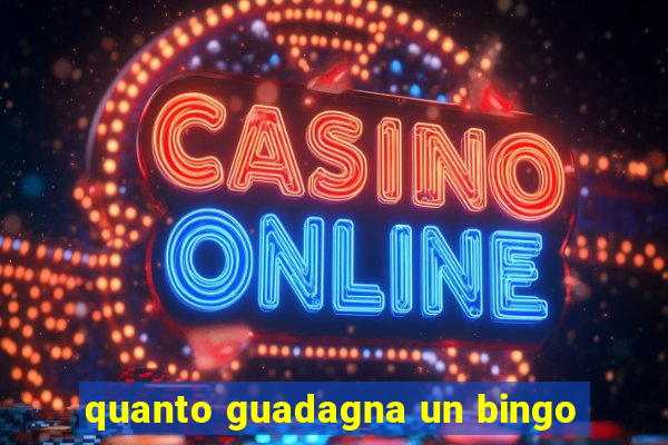 quanto guadagna un bingo