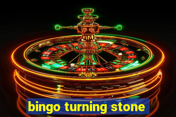 bingo turning stone