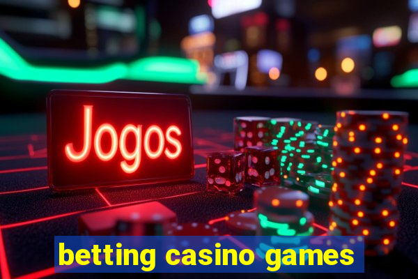 betting casino games