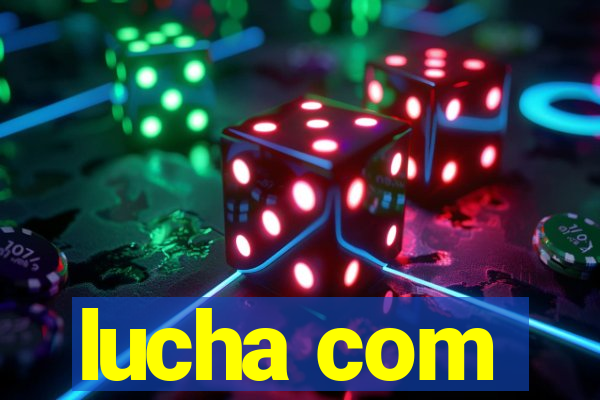 lucha com