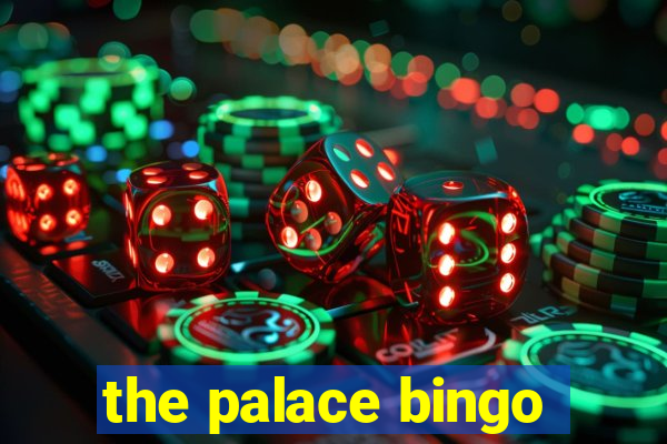 the palace bingo