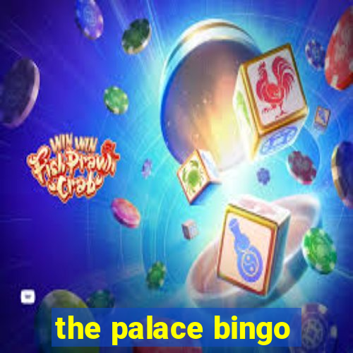 the palace bingo