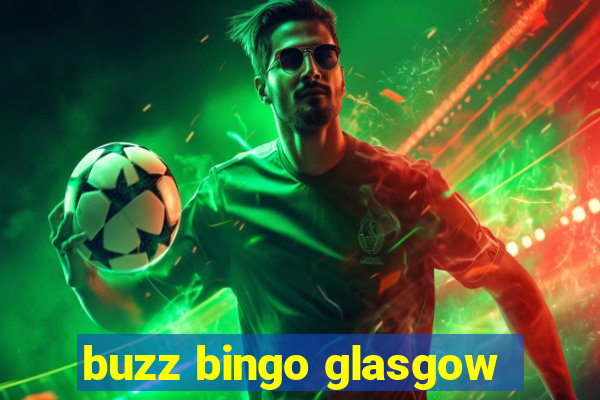 buzz bingo glasgow