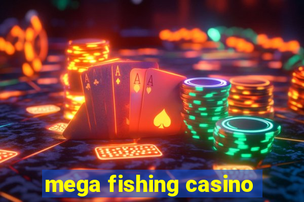 mega fishing casino