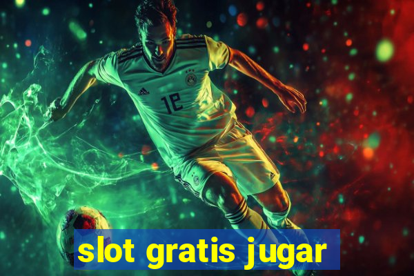 slot gratis jugar