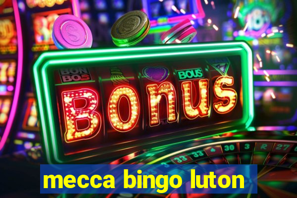 mecca bingo luton