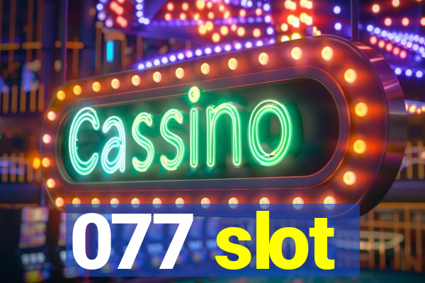 077 slot