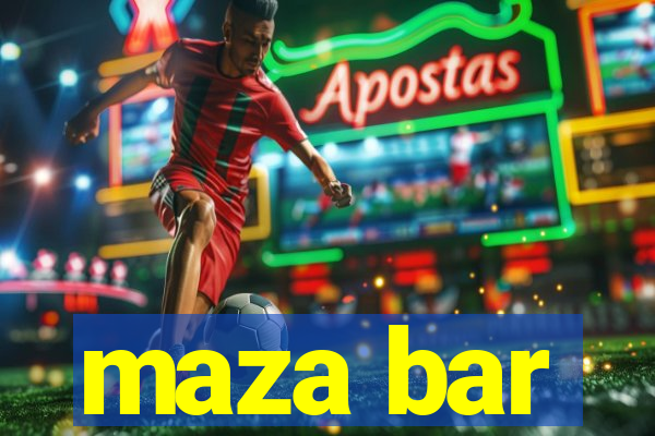 maza bar