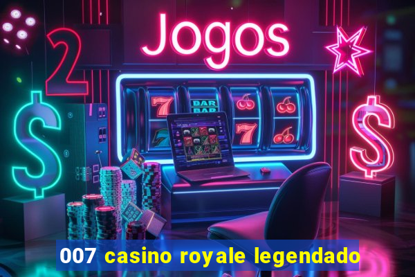 007 casino royale legendado