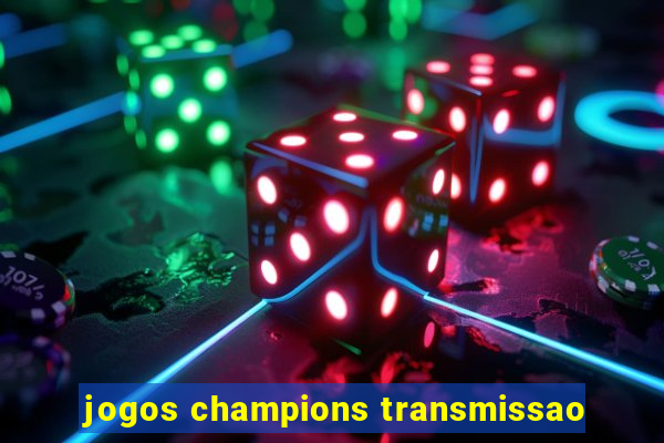 jogos champions transmissao