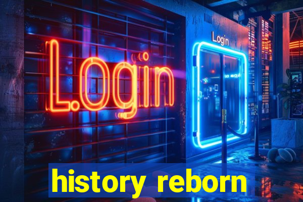 history reborn