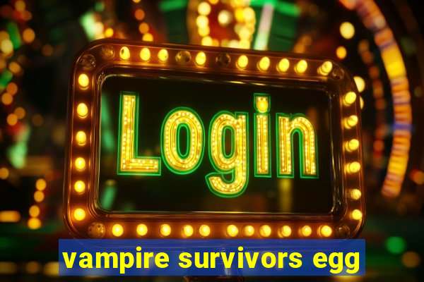 vampire survivors egg