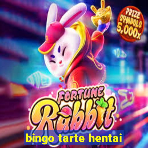 bingo tarte hentai