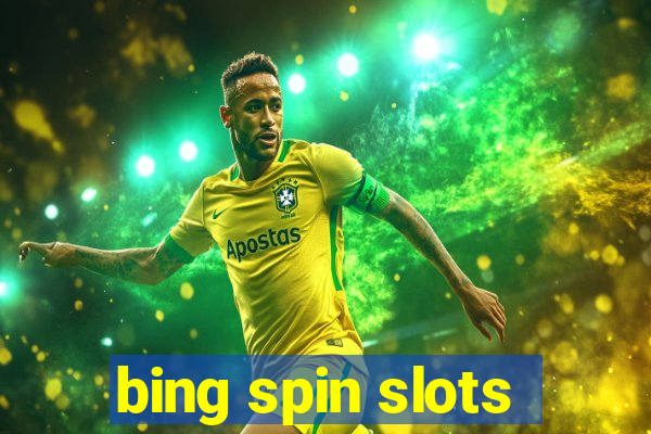 bing spin slots