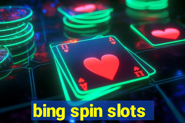 bing spin slots