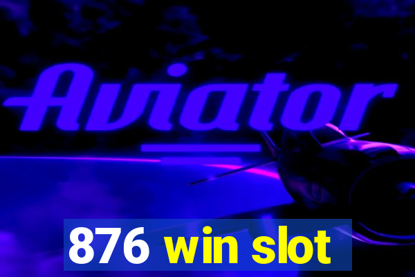 876 win slot