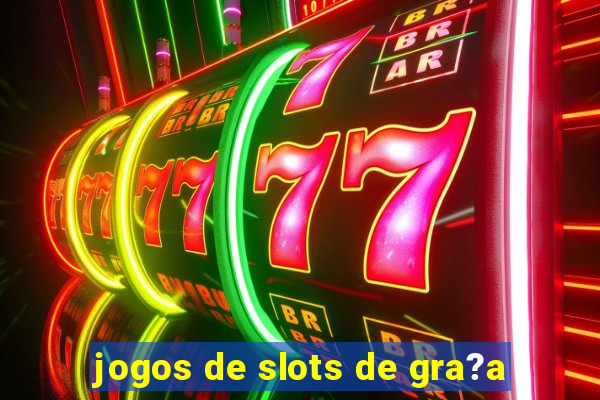 jogos de slots de gra?a