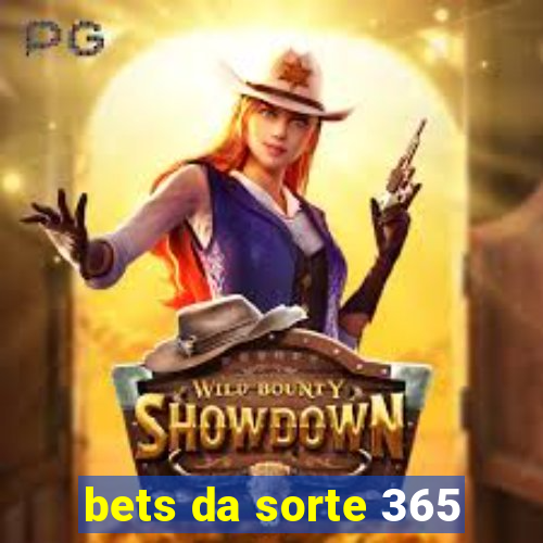 bets da sorte 365