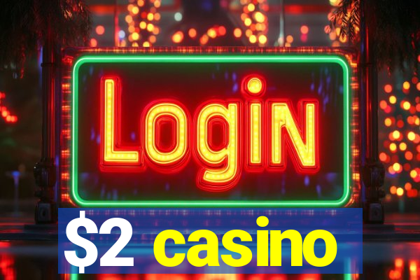 $2 casino