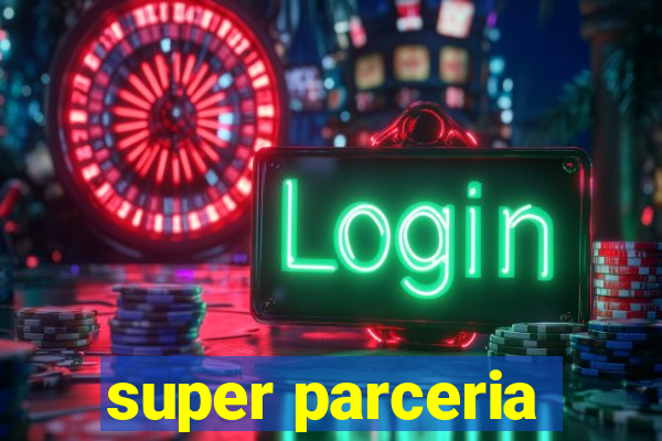 super parceria