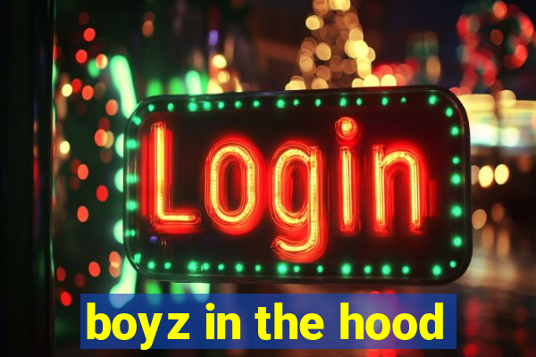 boyz in the hood