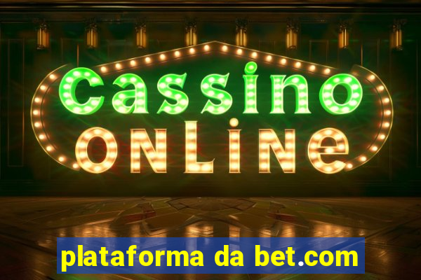 plataforma da bet.com