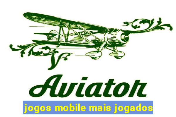 jogos mobile mais jogados