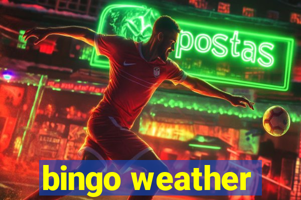 bingo weather