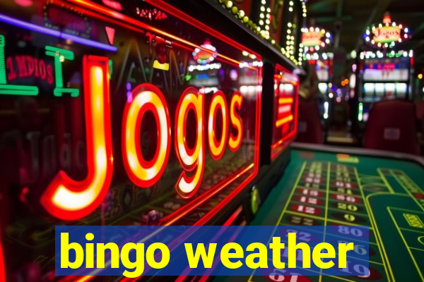 bingo weather