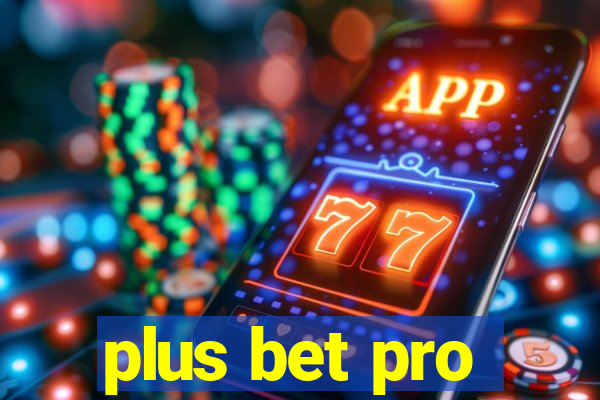 plus bet pro