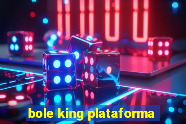 bole king plataforma