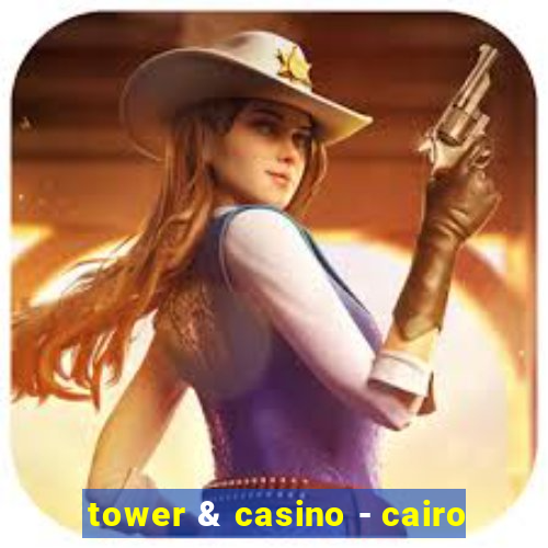 tower & casino - cairo