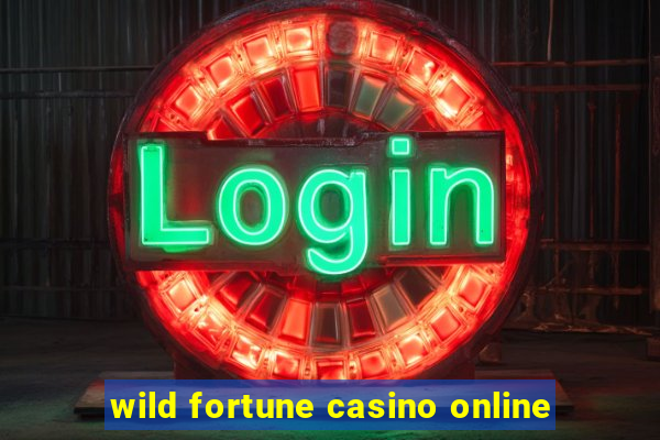 wild fortune casino online