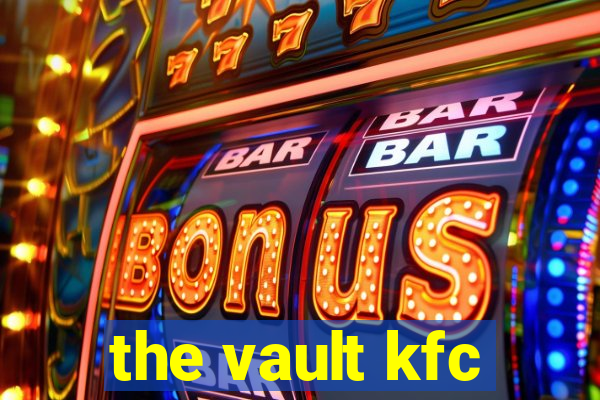 the vault kfc