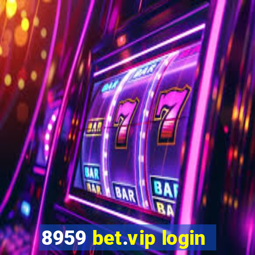 8959 bet.vip login