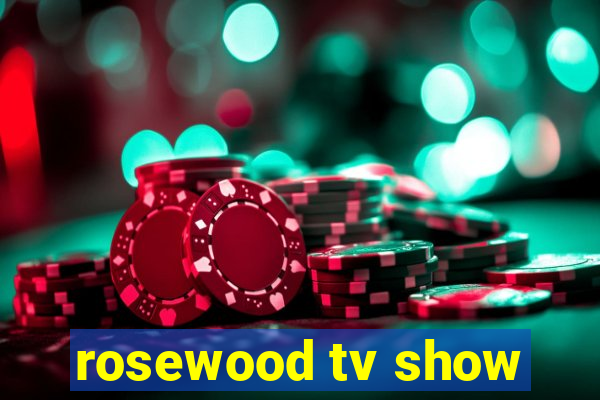 rosewood tv show