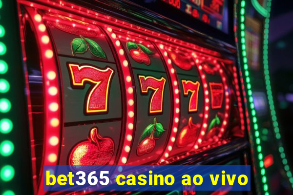 bet365 casino ao vivo