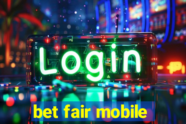 bet fair mobile