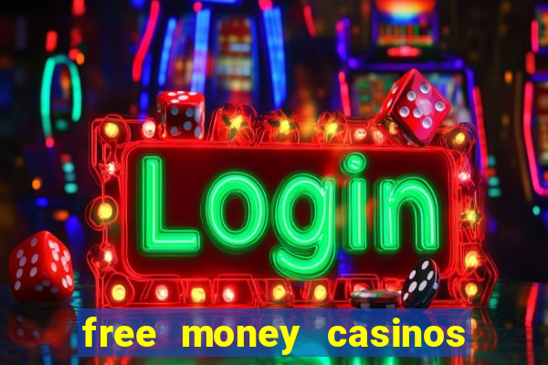 free money casinos no deposit