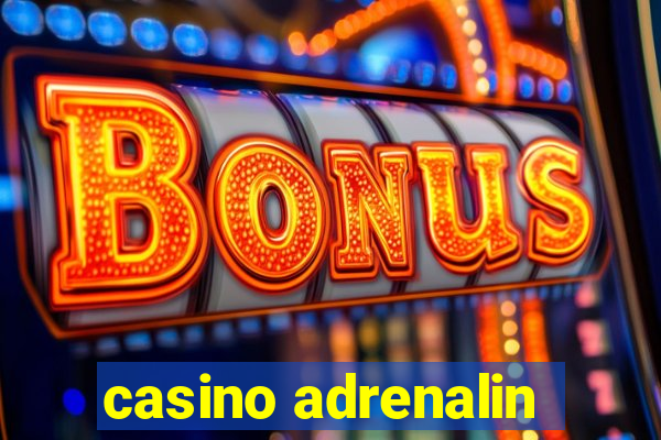 casino adrenalin