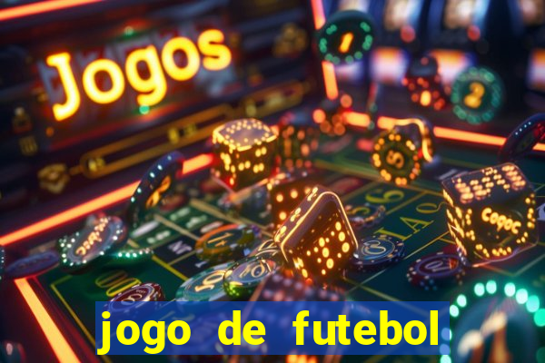 jogo de futebol valendo dinheiro