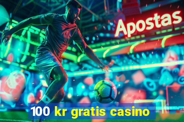 100 kr gratis casino