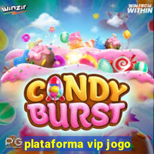 plataforma vip jogo