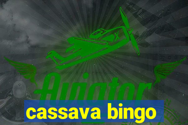 cassava bingo