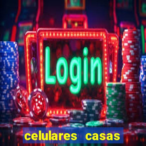 celulares casas bahia promoção