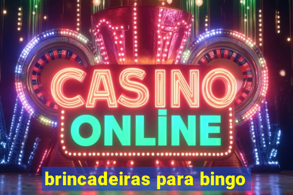 brincadeiras para bingo