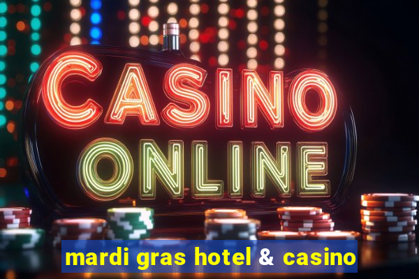 mardi gras hotel & casino