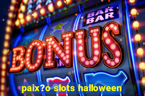 paix?o slots halloween